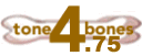 4.75 Tone Bones - Almost perfect but not quite